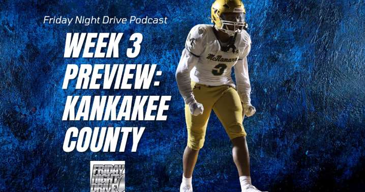 Friday Night Drive Podcast, Episode 296: What have we learned about Kankakee County teams after 2 weeks?