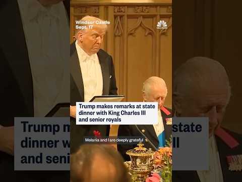 Trump makes remarks at state dinner with King Charles III and senior royals