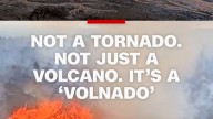 Hawaii’s Kilauea eruption creates rare ‘volnado’ phenomenon