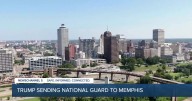 In effort to reduce crime, President Trump is sending TN National Guard to Memphis