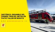 Histórico: ensamble del primer tren del metro en patio taller de Bogotá