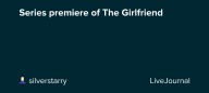 Series premiere of The Girlfriend: ohnotheydidnt