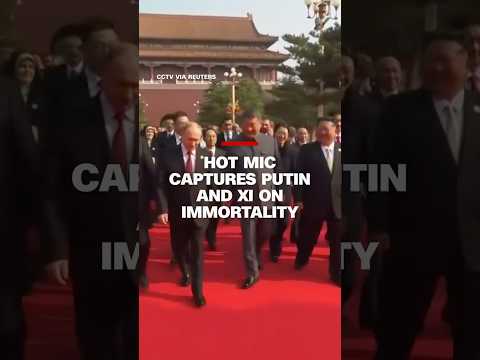 Hot mic captures Putin and Xi on immortality