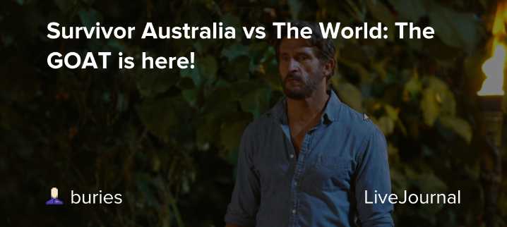 Survivor Australia vs The World: The GOAT is here!: ohnotheydidnt