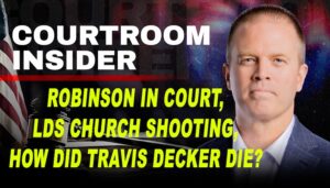COURTROOM INSIDER | Tyler Robinson in court, latest on LDS Church shooting and Travis Decker coroner
