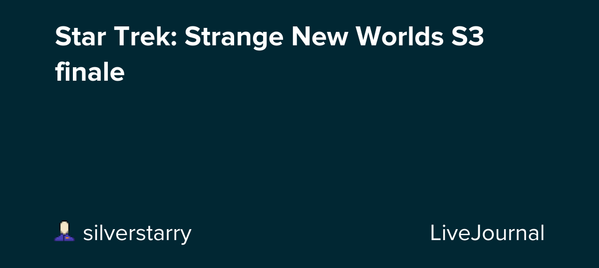 Star Trek: Strange New Worlds S3 finale: ohnotheydidnt