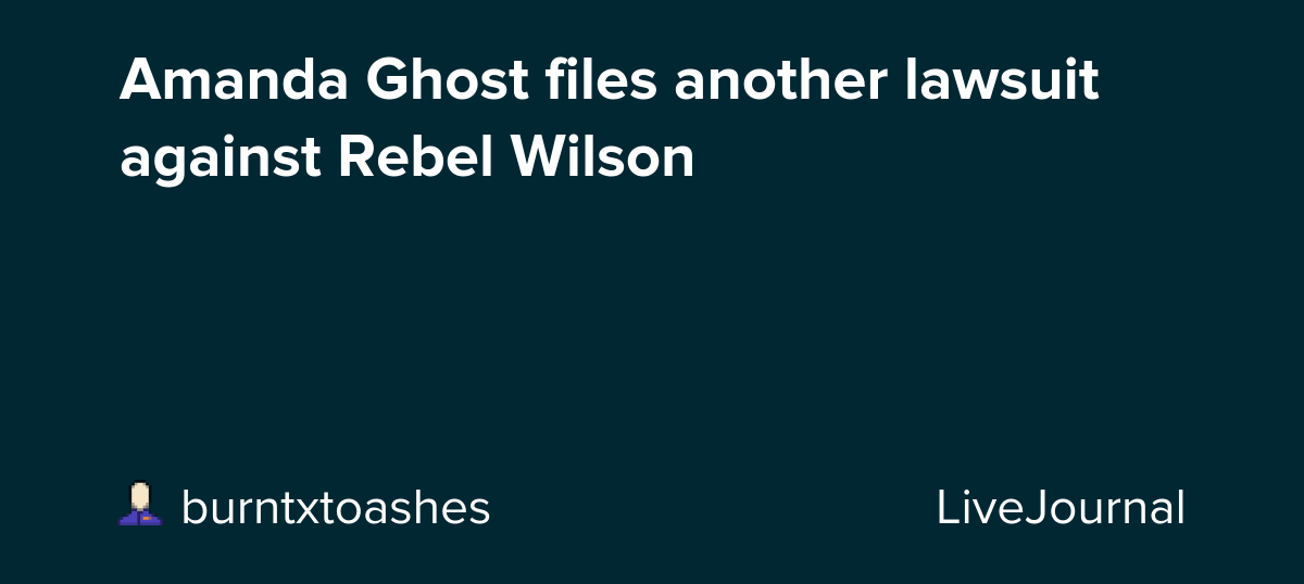 Amanda Ghost files another lawsuit against Rebel Wilson: ohnotheydidnt