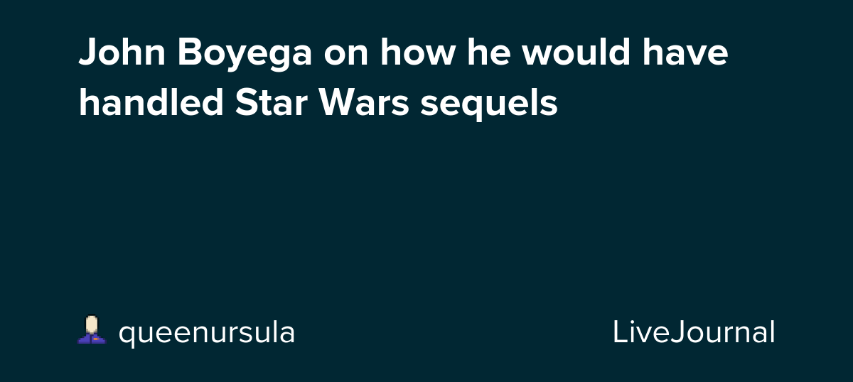 John Boyega on how he would have handled Star Wars sequels: ohnotheydidnt