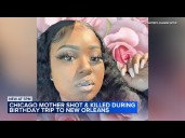 Chicago mother caught in crossfire, killed during birthday trip to New Orleans