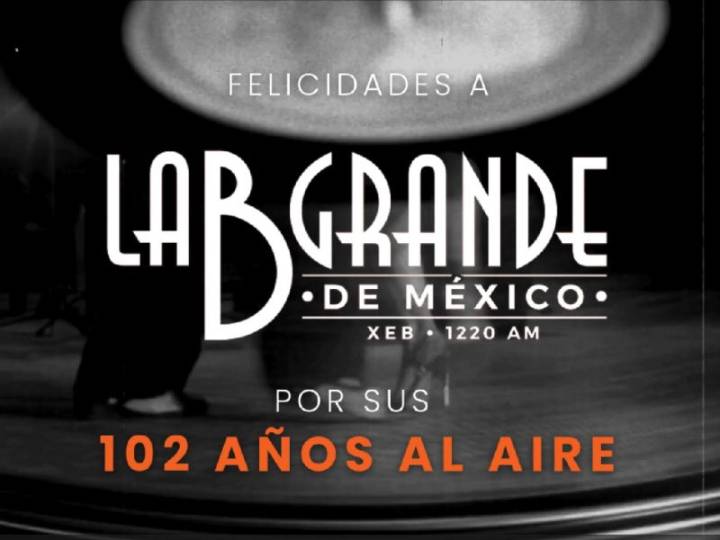 102 años al aire: La B Grande de México la voz que marcó la radio