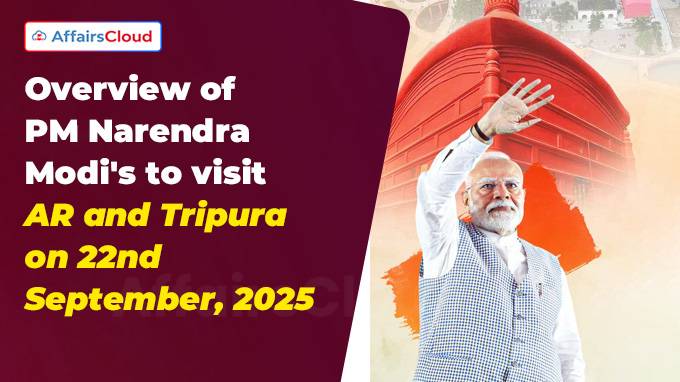 Overview of PM Narendra Modi’s Visit to Arunachal Pradesh & Tripura on September 22, 2025
