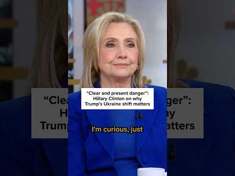 “Clear and present danger”: Hillary Clinton on why Trump’s Ukraine shift matters