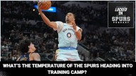 What's the temperature of the San Antonio Spurs heading into training camp?