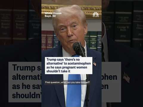 Trump says 'there's no alternative' to acetaminophen as he says pregnant women shouldn't take it