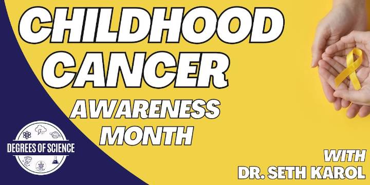 Degrees of Science: Childhood Cancer Awareness Month