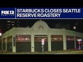 Starbucks closes Seattle's Reserve Roastery