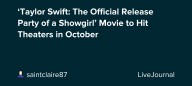 ‘Taylor Swift: The Official Release Party of a Showgirl’ Movie to Hit Theaters in October: ohnotheydidnt