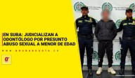 En Suba: judicializan a odontólogo por presunto abuso sexual a menor de edad