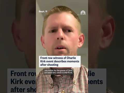 Front row witness of Charlie Kirk event describes moments after shooting