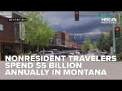 Nonresident travelers spend over $5 billion annually in Montana
