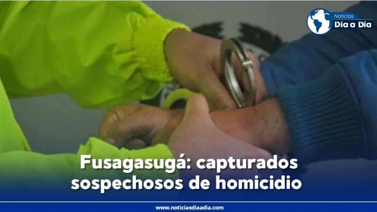 Capturados sospechosos de asesinato de un joven al norte de Fusagasugá