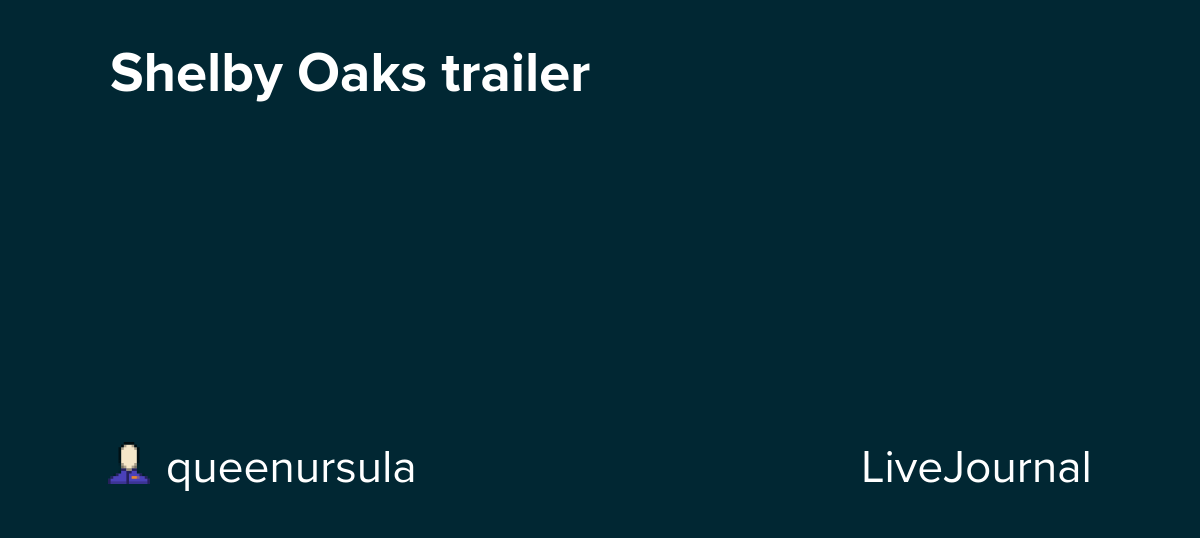 Shelby Oaks trailer : ohnotheydidnt