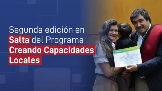 Segunda edición del Programa “Creando Capacidades Locales” en Salta
