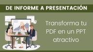 De informe a presentación: transforma tu PDF en un PPT atractivo