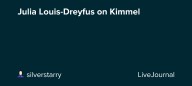 Julia Louis-Dreyfus on Kimmel: ohnotheydidnt — LiveJournal