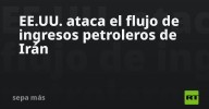 EE.UU. ataca el flujo de ingresos petroleros de Irán