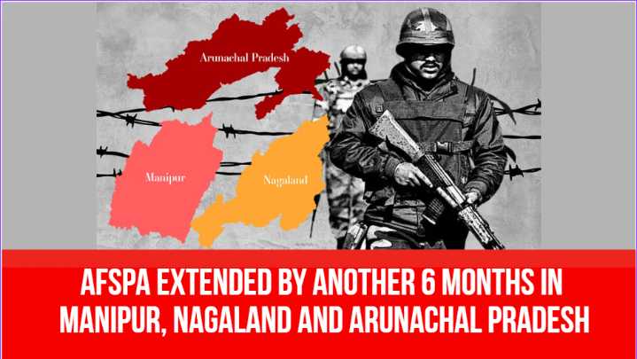 AFSPA Extended by Another 6 Months in Manipur, Nagaland and Arunachal Pradesh