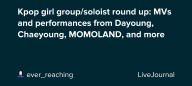 Kpop girl group/soloist round up: MVs and performances from Dayoung, Chaeyoung, MOMOLAND, and more: ohnotheydidnt