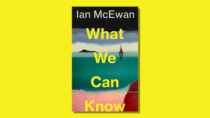 What We Can Know: Ian McEwan’s ‘most entertaining and enjoyable novel for years’