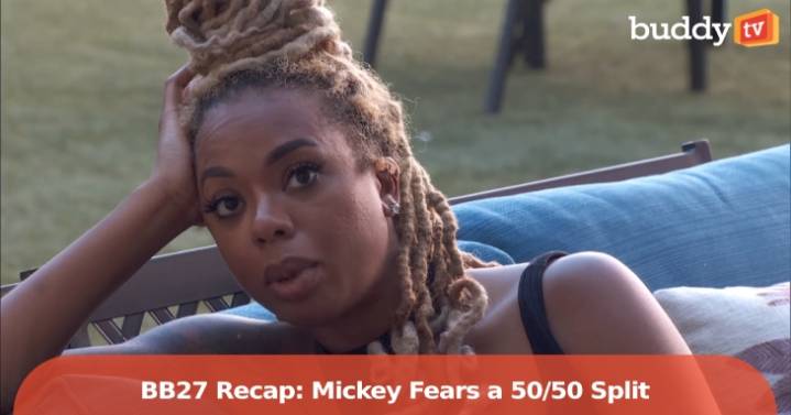 'Big Brother 27' Recap: Mickey Fears a 50/50 Split Ahead of the Blockbuster Challenge