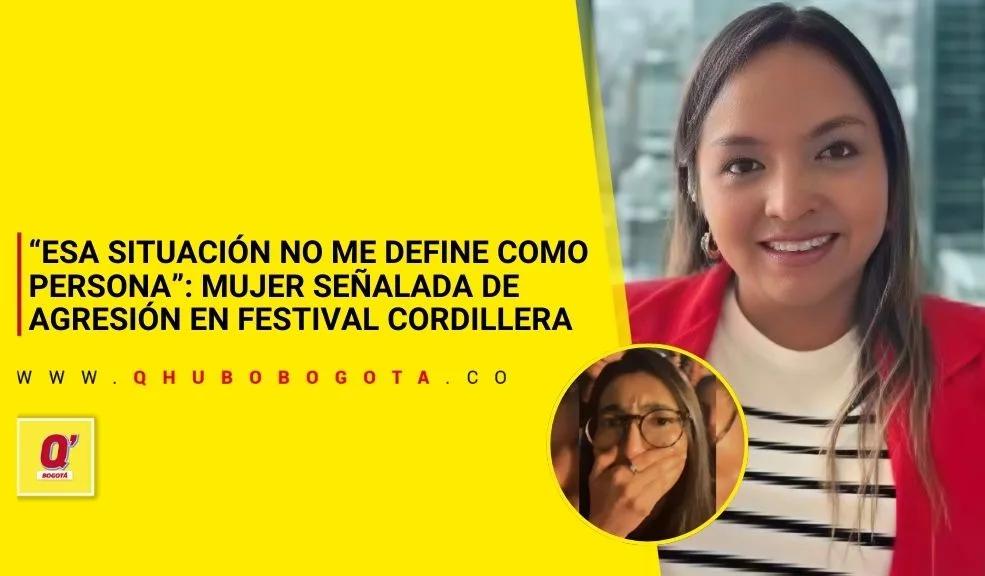 “Esa situación no me define como persona”: mujer señalada de agresión en Festival Cordillera