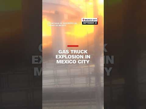 Gas truck explosion in Mexico City