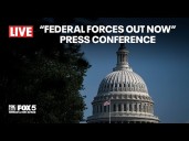 LIVE: "Federal Forces Out Now" Press Conference in Washington, D.C.