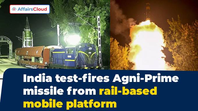DRDO & SFC Conducted Test Launch of ‘Agni-Prime Missile’ from RBML