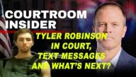 COURTROOM INSIDER | Tyler Robinson in court, text messages and what’s next in Charlie Kirk case