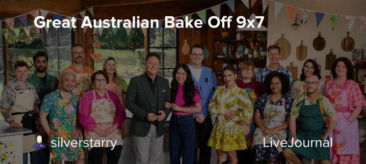 Great Australian Bake Off 9x7: ohnotheydidnt