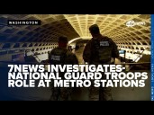 7News investigates what role National Guard troops are playing at Metro stations