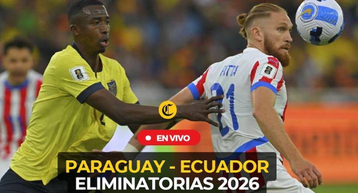 Paraguay vs Ecuador EN VIVO HOY: minuto a minuto por las Eliminatorias 2026 desde Asunción ㅣLBPOSTING