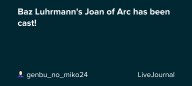 Baz Luhrmann's Joan of Arc has been cast!: ohnotheydidnt