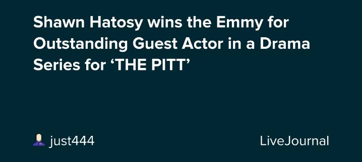 Shawn Hatosy wins the Emmy for Outstanding Guest Actor in a Drama Series for ‘THE PITT’: ohnotheydidnt