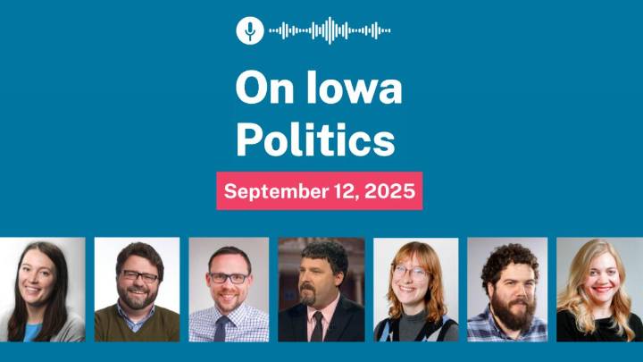 On Iowa Politics Podcast: Reaction to Charlie Kirk assassination, Iowa political updates