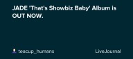 JADE 'That's Showbiz Baby' Album is OUT NOW.: ohnotheydidnt