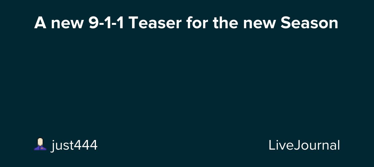 A new 9-1-1 Teaser for the new Season: ohnotheydidnt — LiveJournal