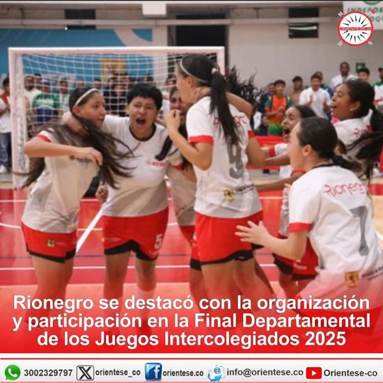 Rionegro se destacó con la organización y participación en la Final Departamental de los Juegos Intercolegiados 2025