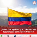 ¿Sabes qué significa que Colombia sea descertificada por Estados Unidos?