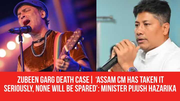 Zubeen Garg Death Case| ‘Assam CM Has Taken It Seriously, None Will be Spared’: Minister Pijush Hazarika